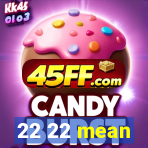 22 22 mean